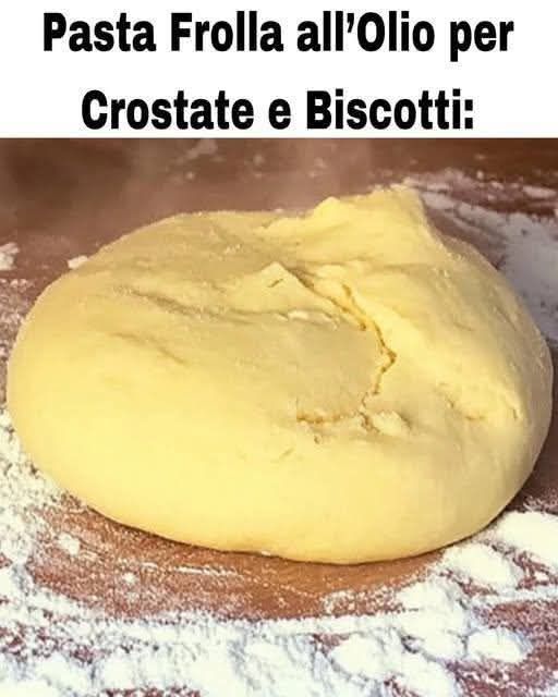 Pasta Frolla all’Olio per Crostate e Biscotti