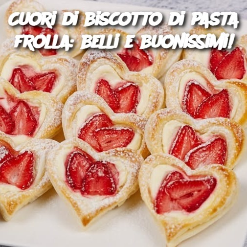 Cuori di biscotto di pasta frolla: belli e buonissimi!