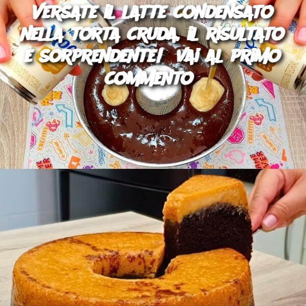 Versate il latte condensato nella torta cruda, il risultato è sorprendente!