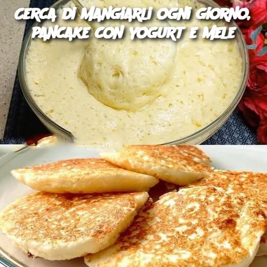 Cerca di mangiarli ogni giorno, pancake con yogurt e mele