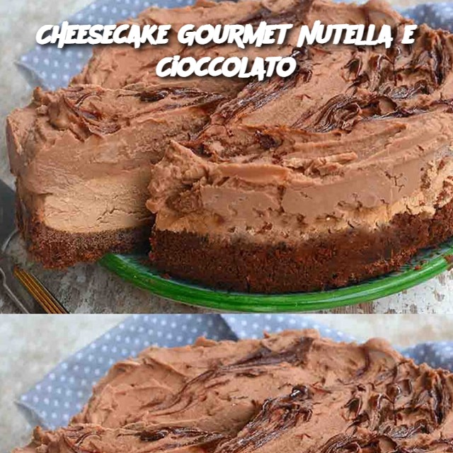 Cheesecake Gourmet Nutella e Cioccolato