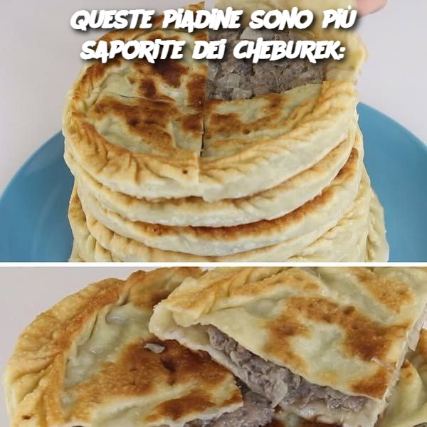 Queste piadine sono più saporite dei cheburek:
