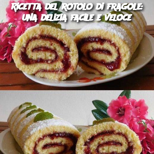 Ricetta del rotolo di fragole: una delizia facile e veloce