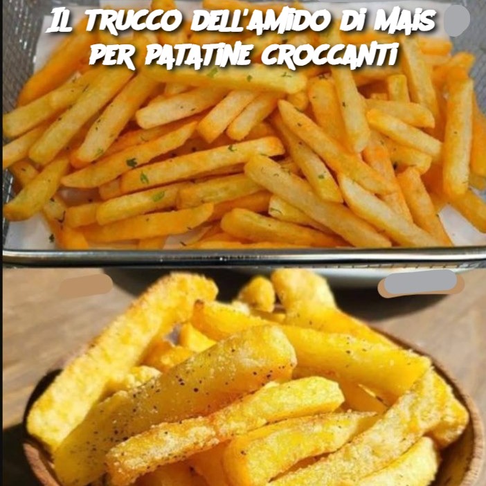 Il trucco dell'amido di mais per patatine croccanti