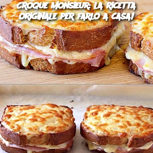 Croque monsieur: la ricetta originale per farlo a casa!
