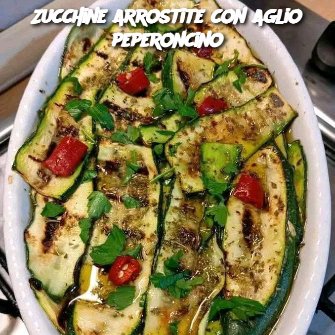 Zucchine arrostite con aglio peperoncino