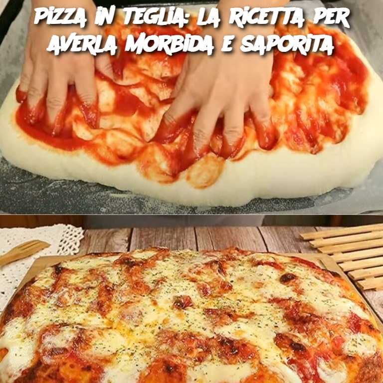 Pizza in teglia: la ricetta per averla morbida e saporita