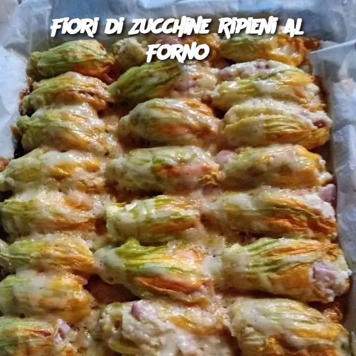 Fiori di Zucchine Ripieni al Forno