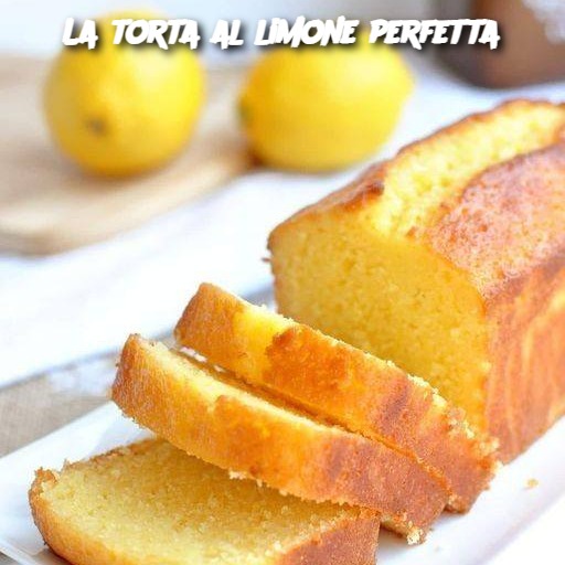 La torta al limone perfetta