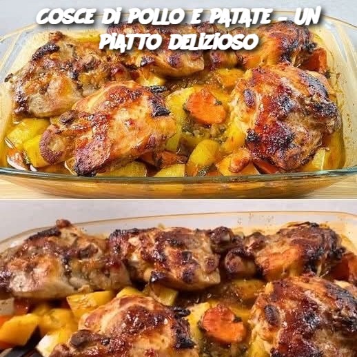Cosce di pollo e patate – Un piatto delizioso