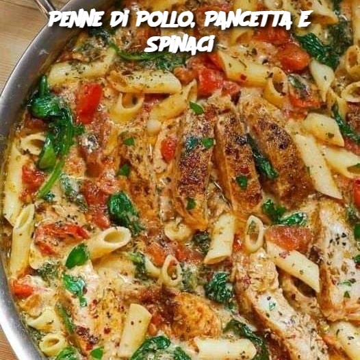 Penne Di Pollo, Pancetta E Spinaci
